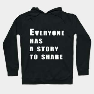 Everyone has a story to share Hoodie